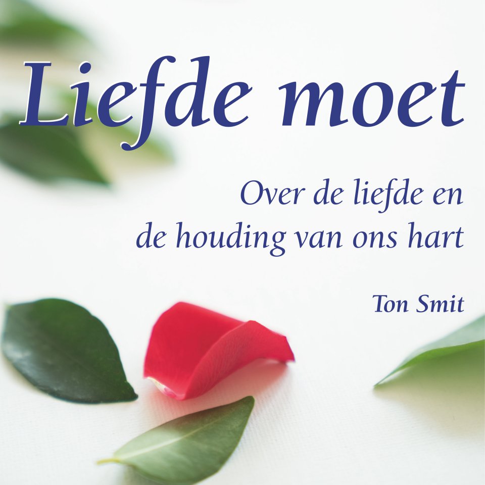 Omslagfoto van Liefde moet: over liefde en de houding van ons hart