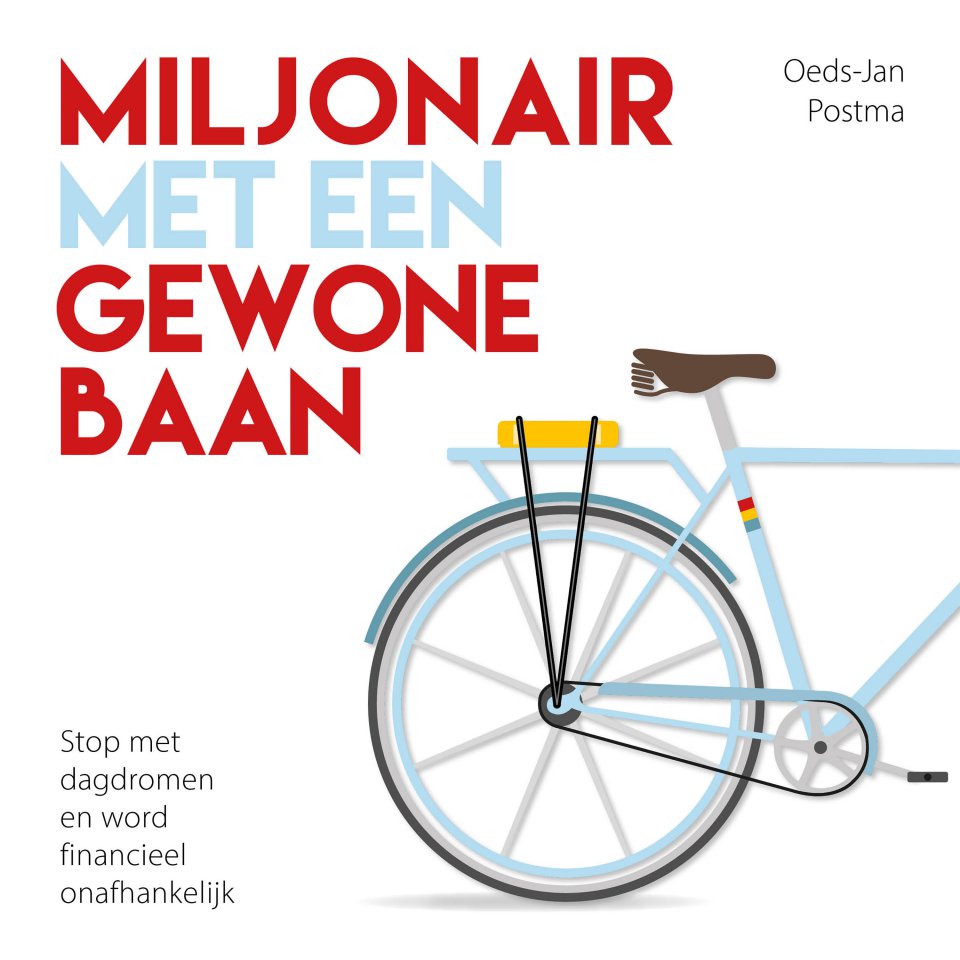 Omslagfoto van Miljonair met een gewone baan: stop met dagdromen en word financieel onafhankelijk