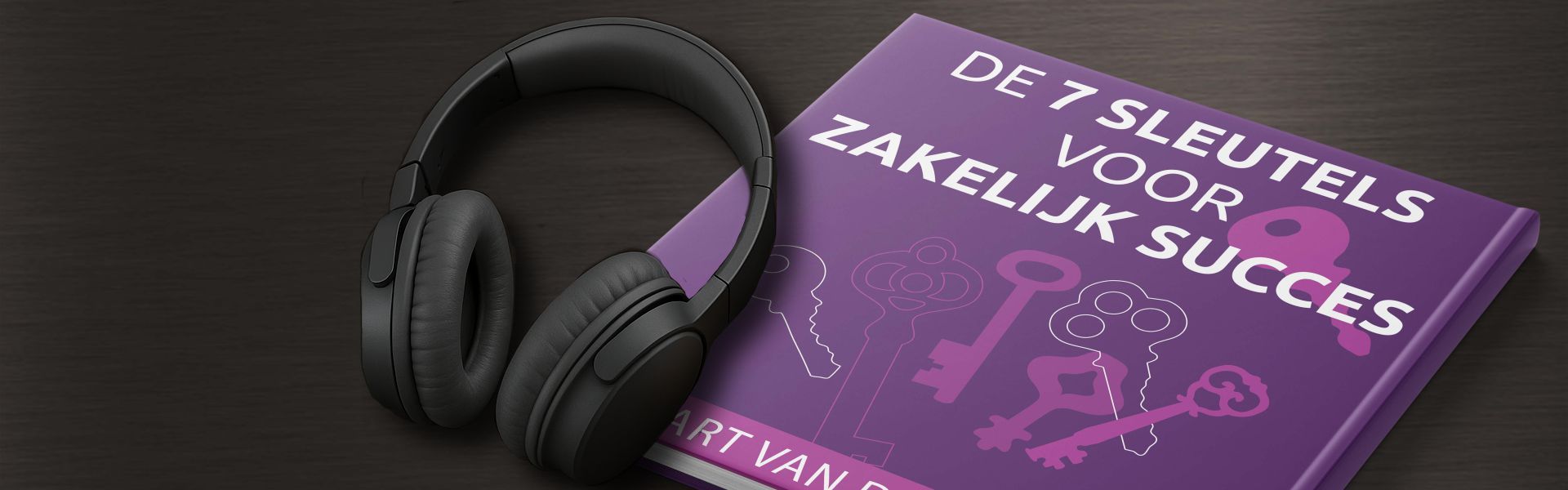 De 7 sleutels voor zakelijk succes van je bedrijf